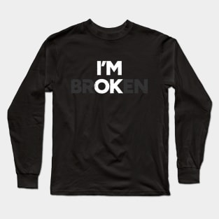 I'm OK I'm brOKen Distressed (White) Long Sleeve T-Shirt